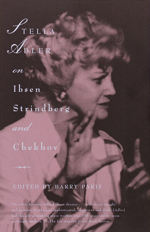 Stella Adler on Ibsen, Strindberg, and Chekhov : Vintage - Stella Adler