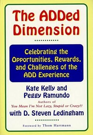 The Added Dimension : Celebrating the Opportunities, Rewards, and Challenges of the Add Experience - Kate Kelly