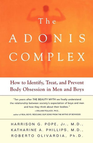 The Adonis Complex :  How to Identify, Treat, and Prevent Body Obsession in Men and Boys - Harrison G. Pope