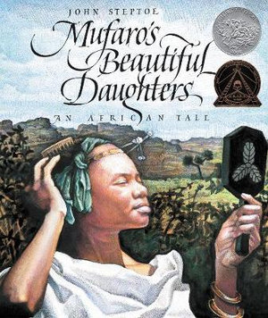 Mufaro's Beautiful Daughters : A Caldecott Honor Award Winner - John Steptoe