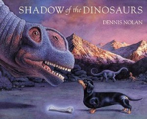 Shadow of the Dinosaurs - Dennis R. Nolan