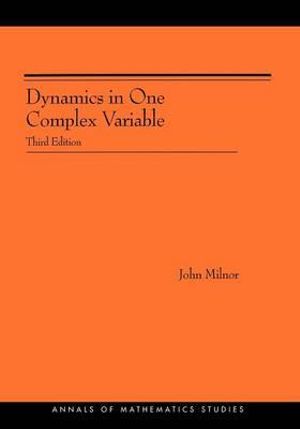 Dynamics in One Complex Variable : Third Edition - John Milnor
