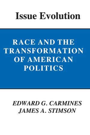 Issue Evolution : Race and the Transformation of American Politics - Edward G. Carmines