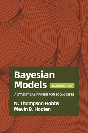 Bayesian Models : A Statistical Primer for Ecologists, 2nd Edition - N. Thompson Hobbs