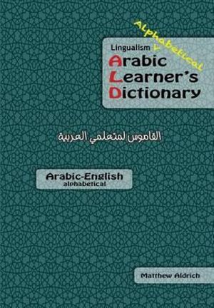 Lingualism Alphabetical Arabic Learner's Dictionary : Arabic-English - Matthew Aldrich