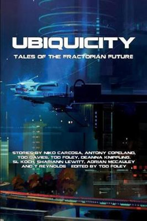 UbiquiCity : Tales of the Fractopian Future - Tod Foley