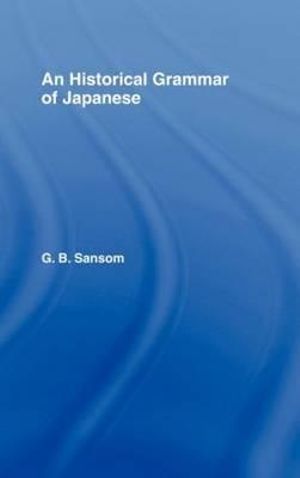 Historical Grammar of Japanese - G. B. Sansom