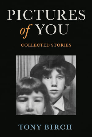 Pictures of You : Collected Stories - Tony Birch