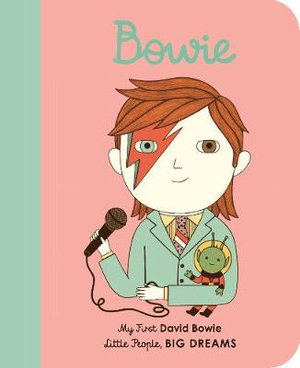 David Bowie (My First Little People, Big Dreams) : My First David Bowie [BOARD BOOK] - Maria Isabel Sanchez Vegara