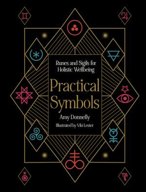 Practical Symbols : Runes and Sigils for Holistic Wellbeing - Amy Donnelly