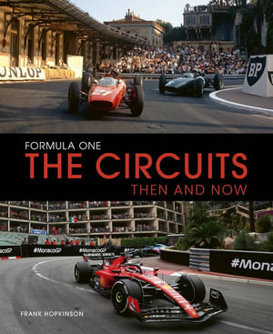 Formula One The Circuits : Then and Now - Frank Hopkinson