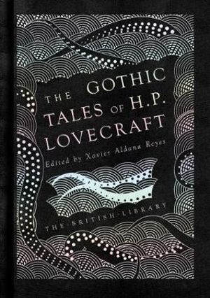 The Gothic Tales of H. P. Lovecraft : Gilded Nightmares - H. P. Lovecraft