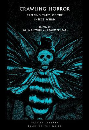 Crawling Horror : Creeping Tales of the Insect Weird - Daisy Butcher