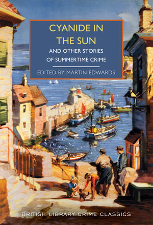 Cyanide in the Sun : And Other Stories of Summertime Crime - Martin Edwards