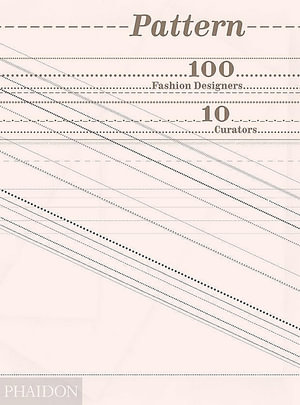 Pattern : 100 Fashion Designers, 10 Curators - Tavi Gevinson