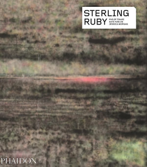 Sterling Ruby : Phaidon Contemporary Artists Series - Kate Fowle