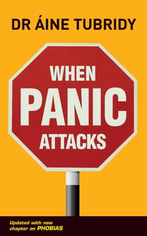 When Panic Attacks : What triggers a panic attack and how can you avoid them? - Áine Tubridy