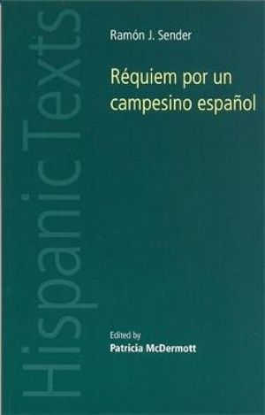 Requiem Por un Campesino Espanol : Hispanic Texts - Ramon J. Sender