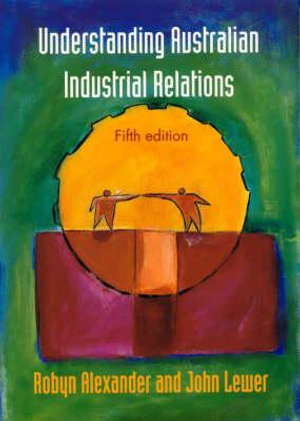 Understanding Australian Industrial Relations - Alexander