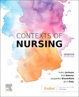 Contexts of Nursing 7e : An Introduction - Jacqueline Bloomfield