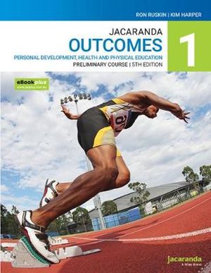 Jacaranda Outcomes 1 :  Personal Development, Health and Physical Education Preliminary course 5th Edition, eBookPLUS & Print - Ron Ruskin