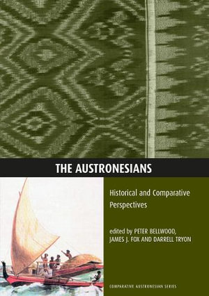Austronesians : Historical and Comparative Perspectives - Peter Bellwood