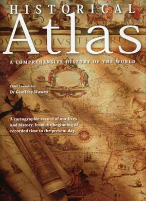 Historical Atlas : A Comprehensive History of the World - Millennium House