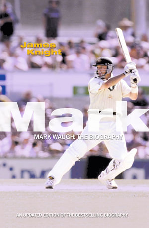 Mark Waugh : The Biography - James Knight