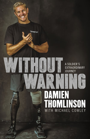 Without Warning : A Soldier's Extraordinary Journey - Damien Thomlinson
