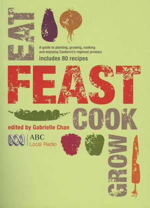 Feast : Grow, Cook, Eat - Gabrielle Chan