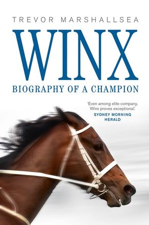 Winx : Biography of a Champion - Trevor Marshallsea