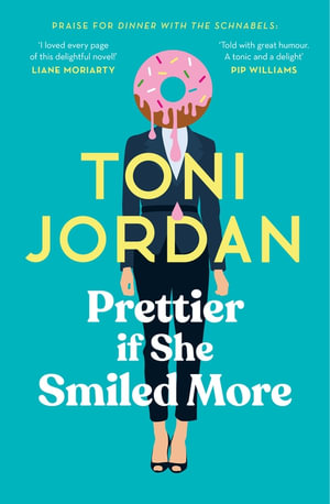 Prettier if She Smiled More by Toni Jordan, 9780733645143