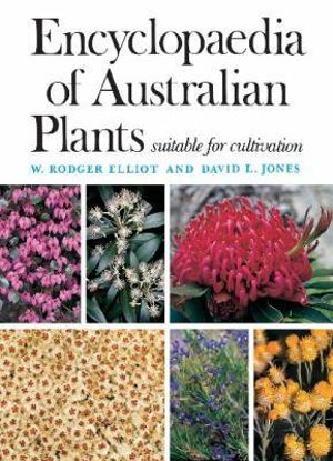 Encyclopaedia Of Australian Plants  : Suitable for cultivation - W. Rodger Elliot