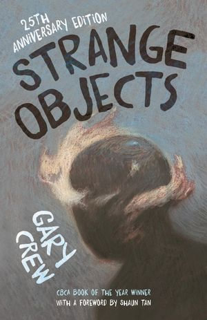 Strange Objects : The CBCA Award-winning bestseller - Gary Crew