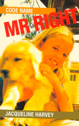 Code Name: Mr Right : Book 1: Serrano Legacy - Jacqueline Harvey