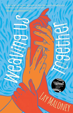 Weaving Us Together - Lay Maloney