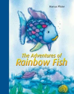 The Adventures of Rainbow Fish : A Collection - Marcus Pfister