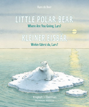 Little Polar Bear / Bi:libri - Eng / German : Where Are You Going, Lars? - Hans de Beer