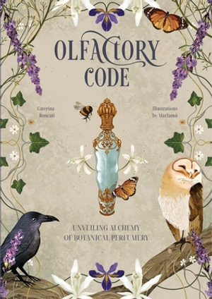 Olfactory Code : Unveiling the Alchemy of Botanical Perfumery - Caterina & Marmalú, Marcella Ronati