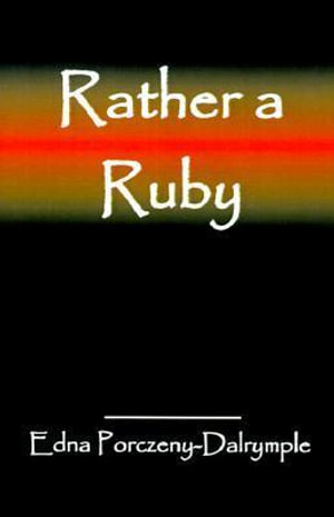 Rather a Ruby - Edna Porczeny-Dalrymple
