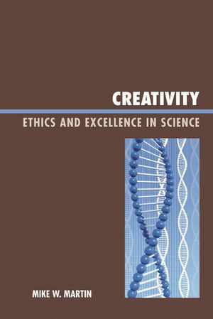 Creativity : Ethics and Excellence in Science - Mike W. Martin
