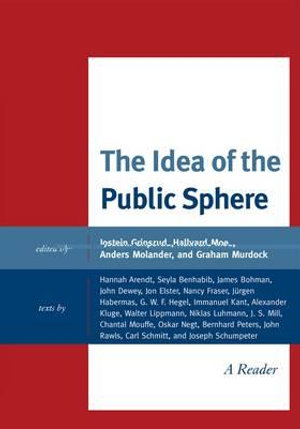 The Idea of the Public Sphere : A Reader - Anders Molander