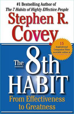 The 8th Habit : From Effectiveness To Greatness - Stephen R Covey