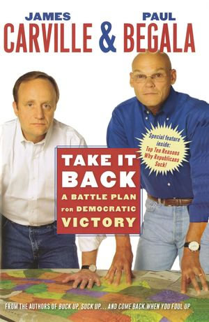 Take It Back : Our Party, Our Country, Our Future - James Carville