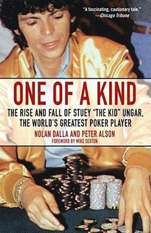 One of a Kind : The Rise and Fall of Stuey"The Kid" Ungar, the World's Greatest Poker Player - Peter Alson