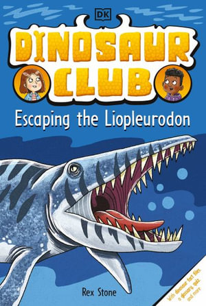 Dinosaur Club : Escaping the Liopleurodon - Rex Stone