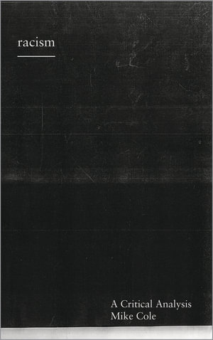 Racism : A Critical Analysis - Mike Cole