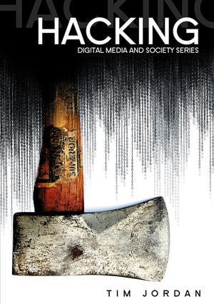 Hacking : Digital Media and Technological Determinism - Tim Jordan