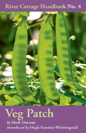Veg Patch : River Cottage Handbook No.4 - Mark Diacono