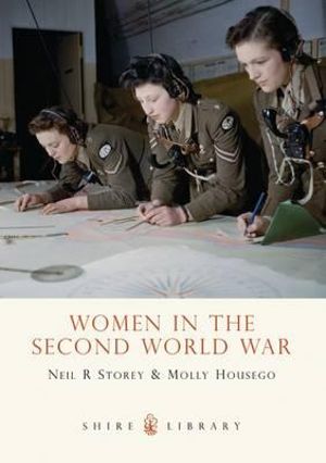 Women in the Second World War : Shire Library - Neil R.;Housego,Molly Storey